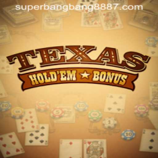 Exploring Texas Hold'em Bonus and the Excitement of SuperBangBang 888
